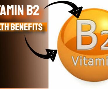 Vitamin B2 - Health Benefits of Vitamin B2 - Vitamin Riboflavin Explained