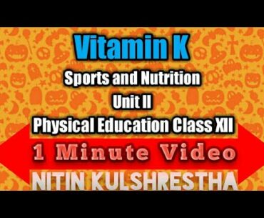 Vitamin 'K' in 1 Minute Video for Class 12th