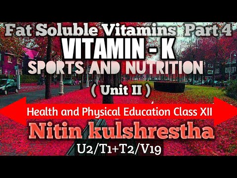 Fat-soluble vitamin - Vitamin 'K', Physical Education Class 12th