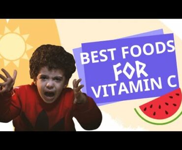 How to get Vitamin C?  + Best foods for Vitamin C?