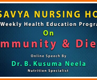 1068 Weekly HEP on IMMUNITY & DIET by Dr B. KUSUMA NEELA, Nutritionist in Vasavya Nursing Home.