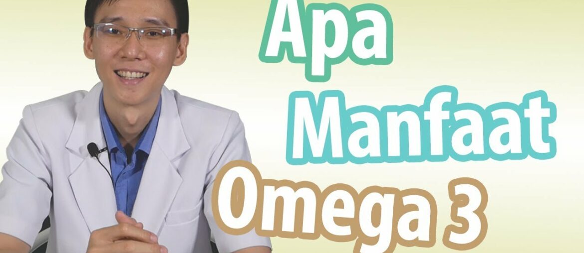 Apa Manfaat Dari Omega 3 ?