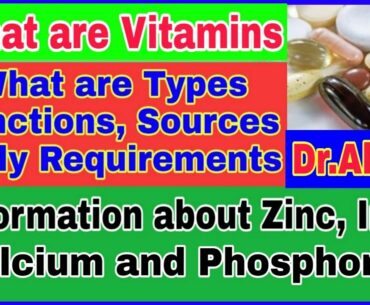 Vitamin Types,Functions & Sources.Information about Zinc,Iron,Calcium & Phosphorus@Dr. Altaf Sheikh