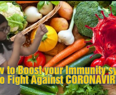 How to Boost your IMMUNE SYSTEM to fight against CORONA VIRUS