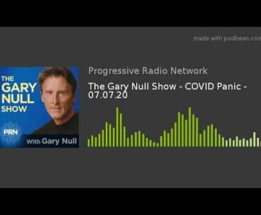 The Gary Null Show - COVID Panic - 07.07.20
