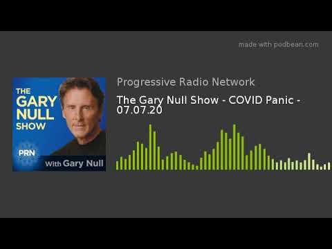 The Gary Null Show - COVID Panic - 07.07.20