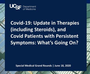 Covid-19: Steroids and Other Therapies, & Covid Patients with Persistent Symptoms: What’s Going On?