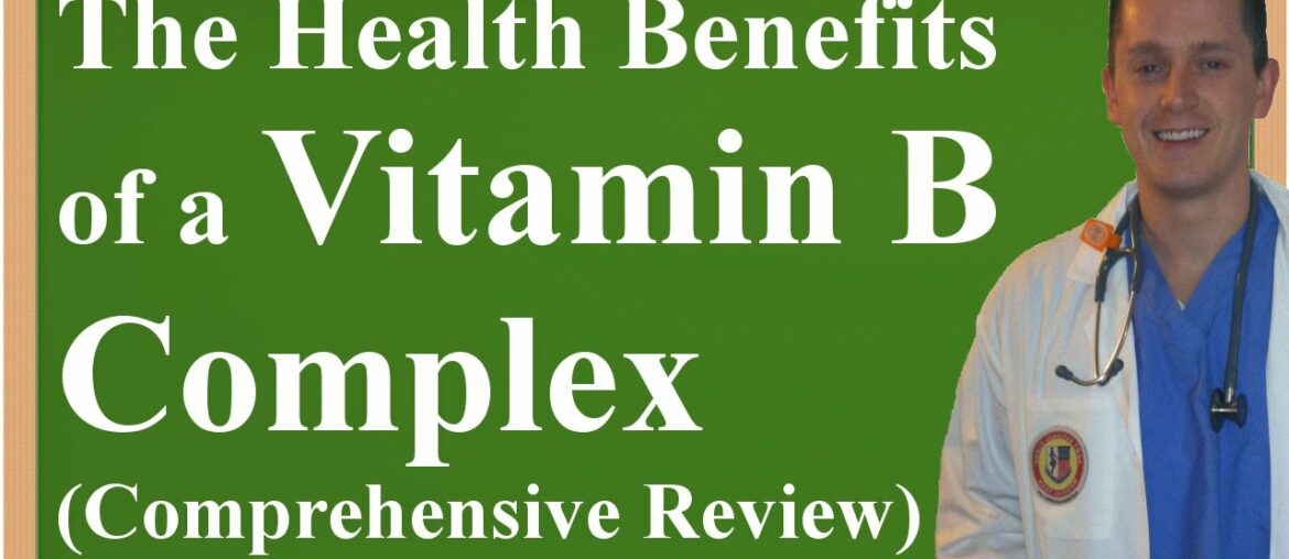 The Health Benefits of a Vitamin B Complex (Comprehensive Review)