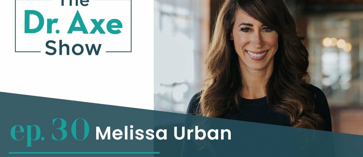 The Whole30 Approach with Melissa Urban | The Dr. Axe Show | Podcast Episode 30