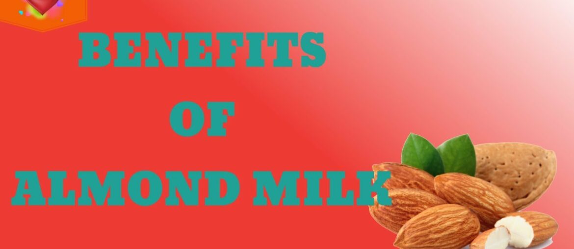 Evidence Based Benefits Of Almond Milk