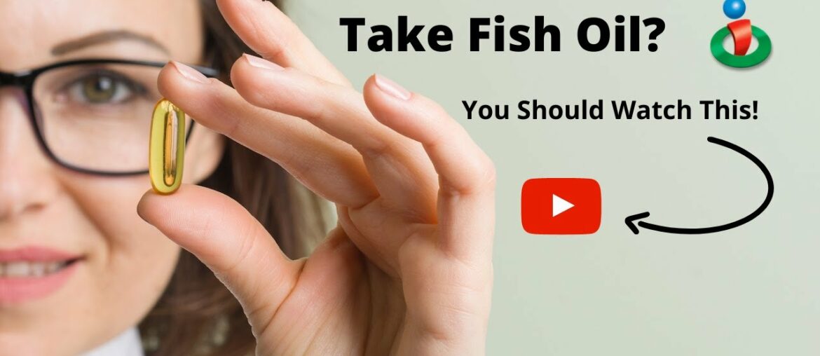 Take Fish Oil?  You Should Watch This.