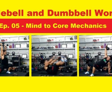 Kettlebell and Dumbbells Workout - Ep. 05 | Mind to Core Mechanics