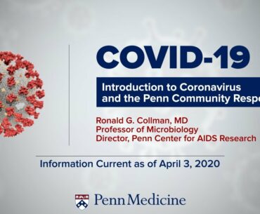 COVID-19 Symposium: Introduction to Coronavirus and the Penn Community Response | Dr. Ronald Collman