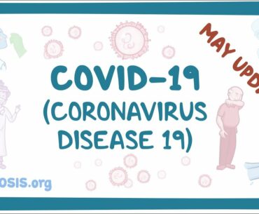 COVID-19 (Coronavirus Disease 19) May Update- causes, symptoms, diagnosis, treatment, pathology