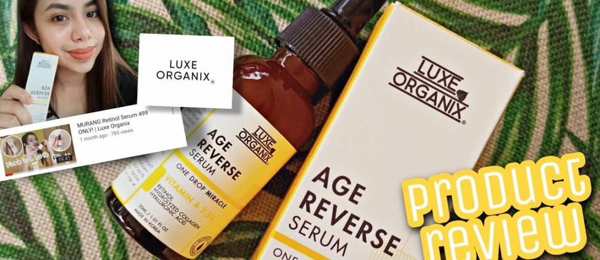 Almost 2 months: LUXE ORGANIX Vitamin A Serum (Age Reverse Serum) REVIEW | Reanne Itutud