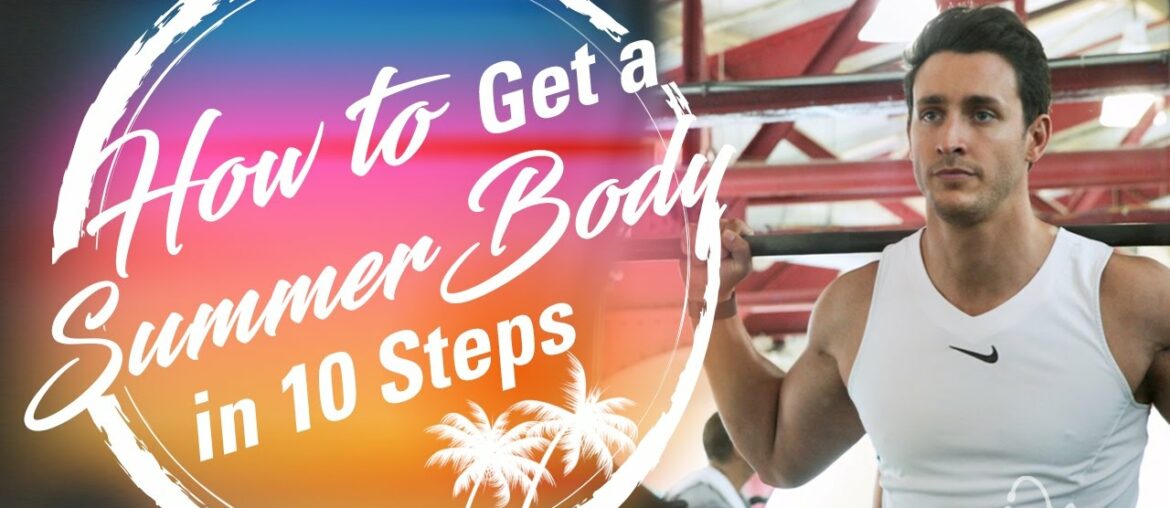 HOW TO GET A SUMMER BODY IN 10 STEPS | Doctor Mike