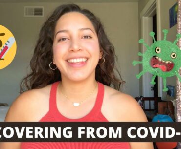 My Experience Recovering from COVID-19 | Symptoms & Signs