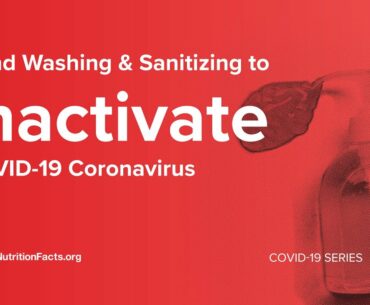 Hand Washing & Sanitizing to Inactivate COVID-19 Coronavirus