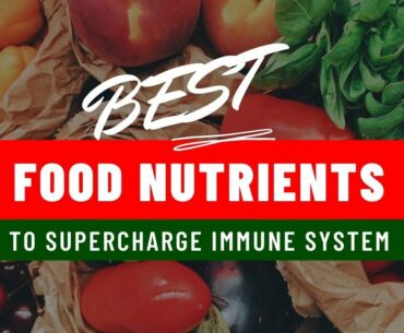 Corona Virus - 5 Food Nutrients to Supercharge Your Immune System