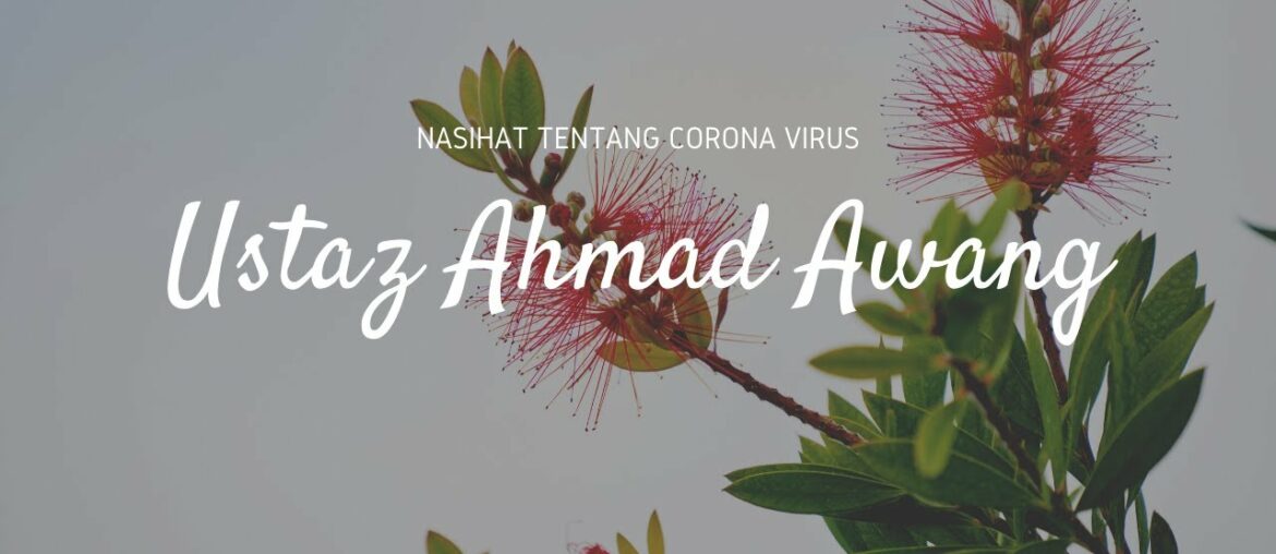Ustaz Ahmad Awang nasihat tentang virus Covid19