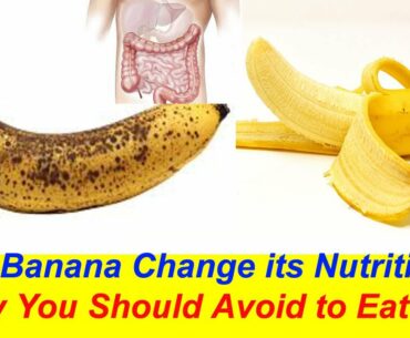 How Banana Change its Nutrition - Who should Avoid to Eat - How to Get Flat Stomach in Month at Home