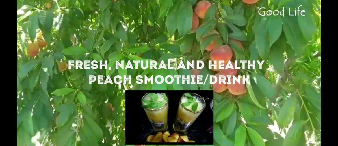 Fresh, Natural & Healthy Peach Smoothie/Drink | Immunity Booster against COVID19 | Good Life |