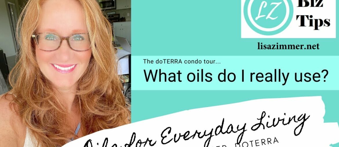 Oils for Everyday Living:  The condo tour with doTERRA Blue Diamond Wellness Advocate Lisa Zimmer.