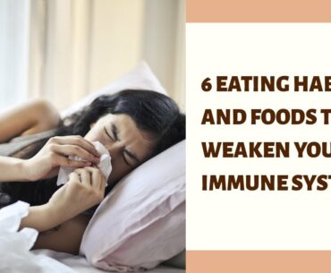 6 Eating Habits And Foods That Weaken Your Immune System (Health&Lifestyle: Nuturemite)