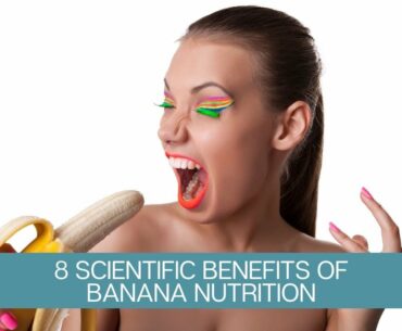 8 Scientific Benefits of Banana Nutrition