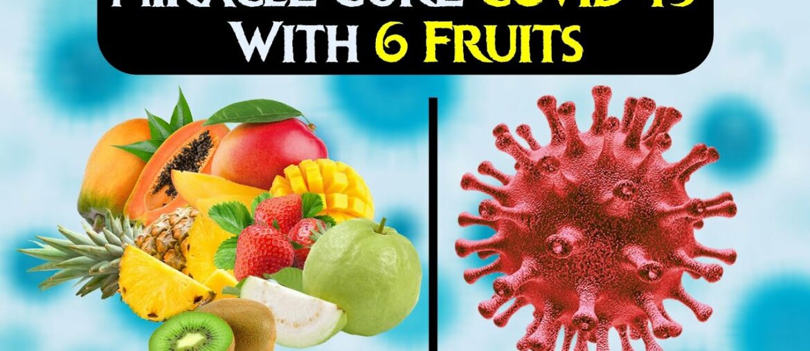 Miracle Cure for COVID-19 With 6 Fruits | Boost Immune System | Corona Virus | WHO