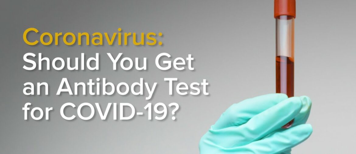 COVID-19 Antibody Test - How it Works and Who Should Get Tested