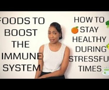 FOODS TO BOOST THE IMMUNE SYSTEM: HOW TO STAY HEALTHY DURING STRESSFUL TIMES