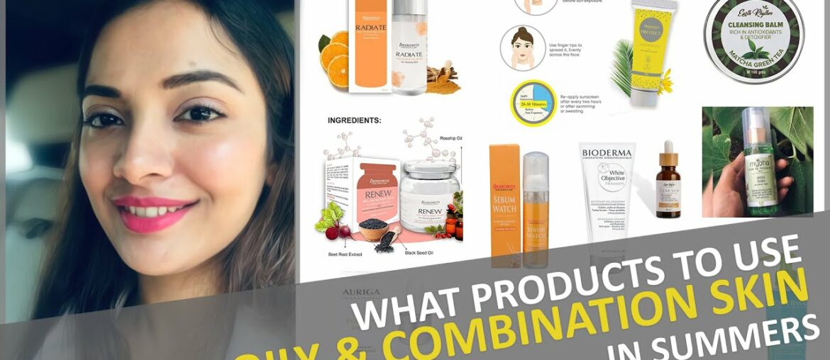 What Products to be used for Oily and Combination Skin in Summers