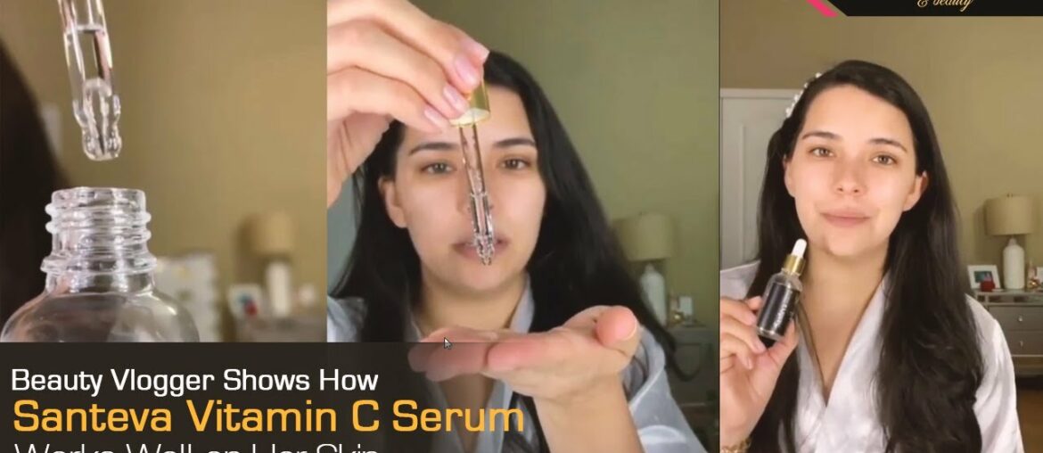 Beauty Blogger Shows How Santeva Vitamin C Serum Works Well on Her Skin