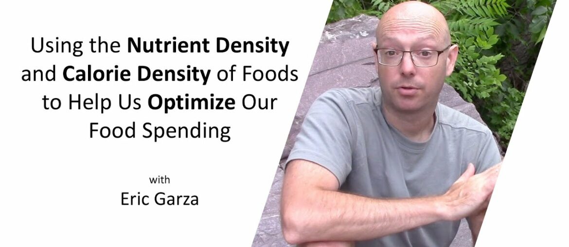 Using the Nutrient Density and Calorie Density of Foods to Help Us Optimize Our Food Spending