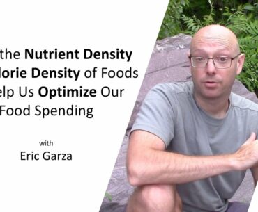 Using the Nutrient Density and Calorie Density of Foods to Help Us Optimize Our Food Spending