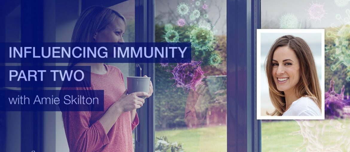 Part Two: Influencing Immunity with Amie Skilton