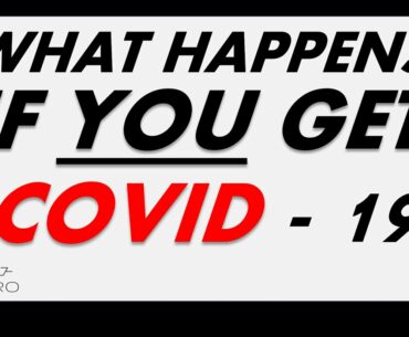 What Happens If You Get COVID-19