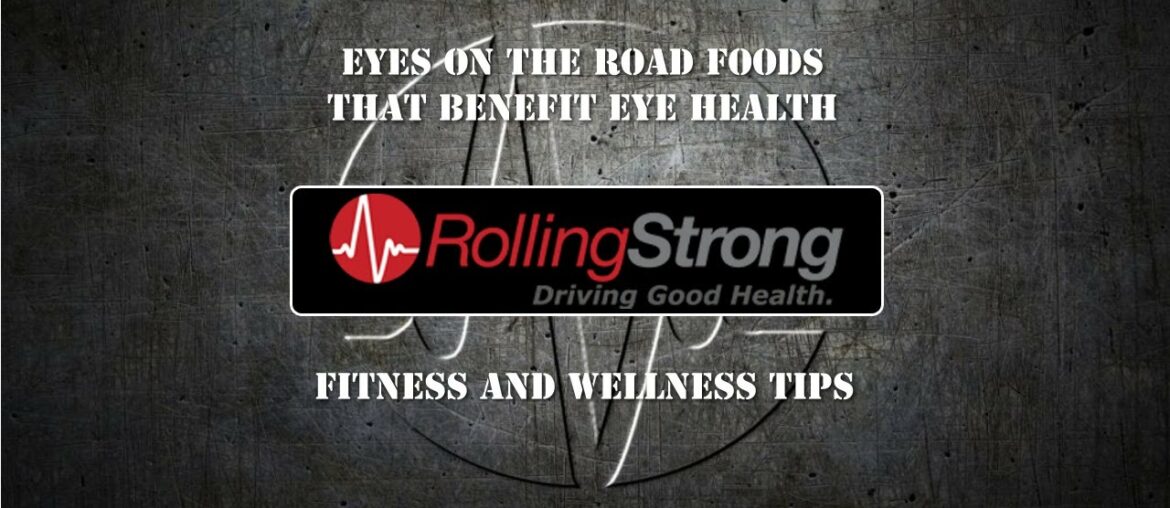 Eyes on the Road Foods That Benefit Eye Health