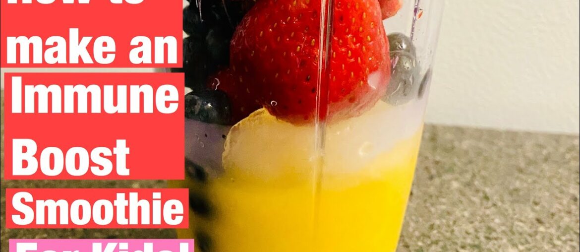 How to make an immune boost smoothie for kids (covid19 killer)