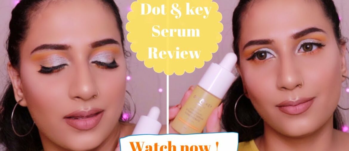 DOT & KEY Skincare Vitamin C serum Review | Honest | Quick review |No chit chat|