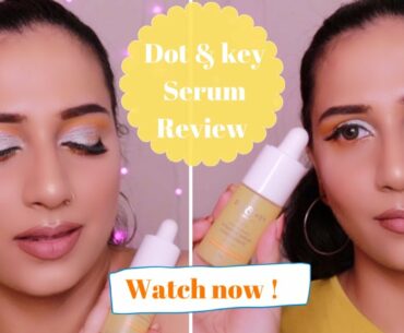 DOT & KEY Skincare Vitamin C serum Review | Honest | Quick review |No chit chat|
