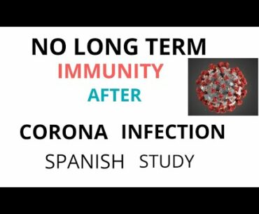 Long term immunity not possible in corona virus after infection : spanish study on antibody