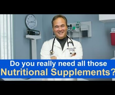 Do you really need all those NUTRITIONAL SUPPLEMENTS?