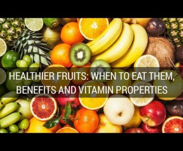 HEALTHIER FRUITS: FRUITS, WHEN TO EAT THEM, THEIR BENEFITS AND VITAMIN PROPERTIES | FRANKLIN NATH