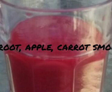 Energetic/Immunity Boosting Smoothie ( Beetroot, Apple & Carrots)