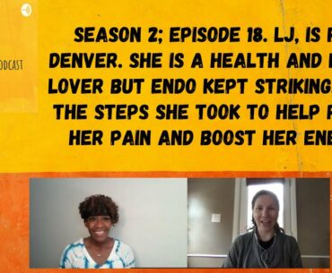 Endometriosis Podcast: LJ Health & fitness fan but Endo kept striking learn how she reduced pain.