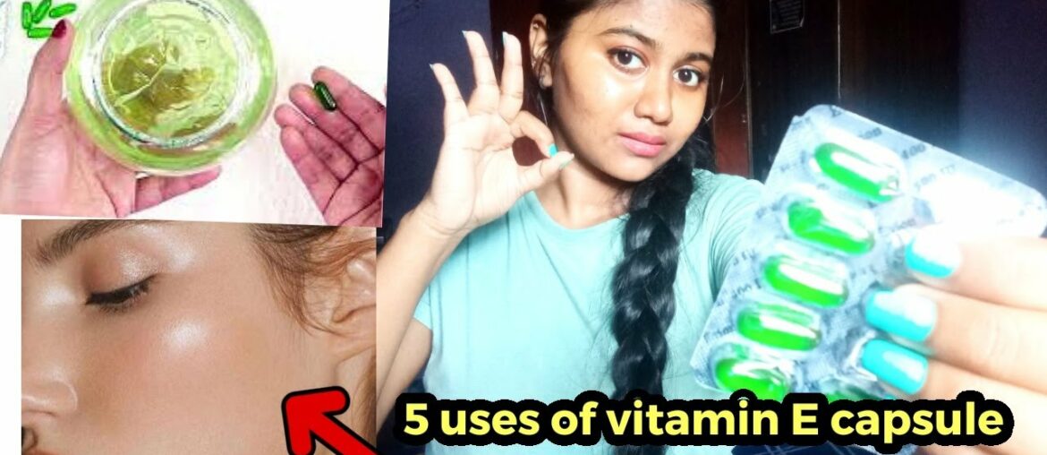 5 amazing benefits and uses of vitamin E capsule that you never heard  #vitamine #vitaminecapsule