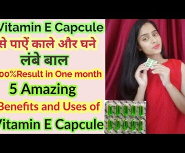 Vitamin E Capcule for Faster Hair Growth and more 5 Amazings Benefits