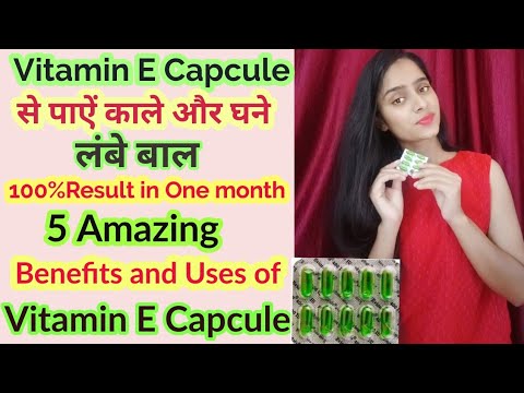 Vitamin E Capcule for Faster Hair Growth and more 5 Amazings Benefits
